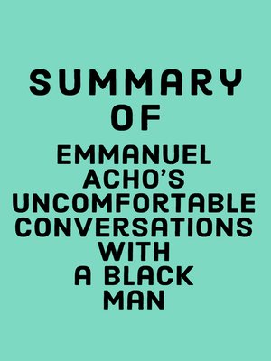 cover image of Summary of Emmanuel Acho's Uncomfortable Conversations with a Black ManSummary of Emmanuel Acho's Uncomfortable Conversations with a Black Man